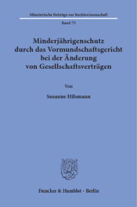 Minderjährigenschutz durch das Vormundschaftsgericht bei der Änderung von Gesellschaftsverträgen