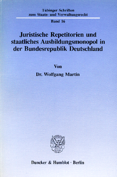 Juristische Repetitorien und staatliches Ausbildungsmonopol in der Bundesrepublik Deutschland