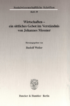 Wirtschaften - ein sittliches Gebot im Verständnis von Johannes Messner