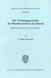 Der Verfassungsgrundsatz der Menschenwürde in der Schweiz