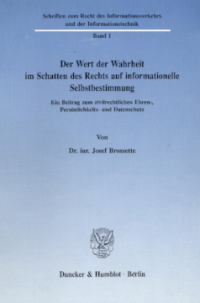 Der Wert der Wahrheit im Schatten des Rechts auf informationelle Selbstbestimmung