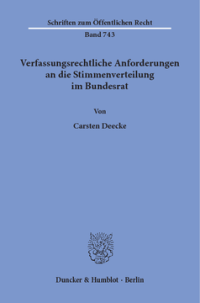 Verfassungsrechtliche Anforderungen an die Stimmenverteilung im Bundesrat