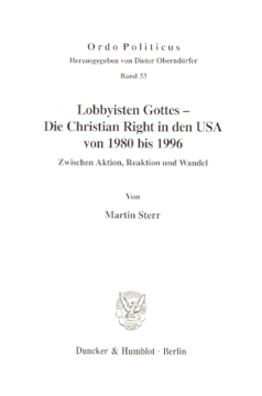 Lobbyisten Gottes - Die Christian Right in den USA von 1980 bis 1996
