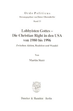 Lobbyisten Gottes - Die Christian Right in den USA von 1980 bis 1996 Lobbyisten Gottes - Die Christian Right in den USA von 1980 bis 1996