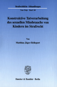 Konstruktive Tatverarbeitung des sexuellen Missbrauchs von Kindern im Strafrecht
