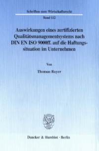 Auswirkungen eines zertifizierten Qualitätsmanagementsystems nach DIN EN ISO 9000ff. auf die Haftungssituation im Unternehmen