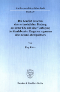 Der Konflikt zwischen einer erbrechtlichen Bindung aus erster Ehe und einer Verfügung des überlebenden Ehegatten zugunsten eines neuen Lebenspartners