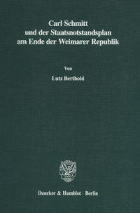 Carl Schmitt und der Staatsnotstandsplan am Ende der Weimarer Republik