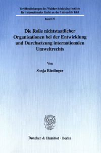 Die Rolle nichtstaatlicher Organisationen bei der Entwicklung und Durchsetzung internationalen Umweltrechts