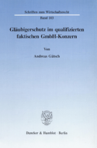 Gläubigerschutz im qualifizierten faktischen GmbH-Konzern