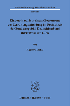 Kinderschutzklauseln zur Begrenzung der Zerrüttungsscheidung im Rechtskreis der Bundesrepublik Deutschland und der ehemaligen DDR