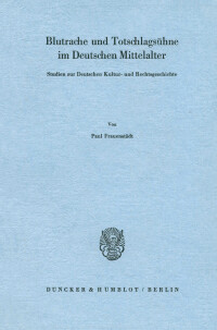 Blutrache und Todtschlagsühne im Deutschen Mittelalter