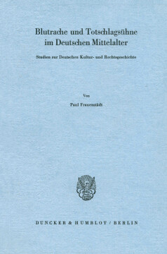 Blutrache und Todtschlagsühne im Deutschen Mittelalter Blutrache und Todtschlagsühne im Deutschen Mittelalter