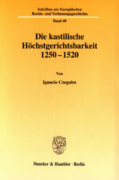 Die kastilische Höchstgerichtsbarkeit 1250 - 1520