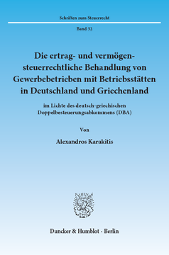 Die ertrag- und vermögensteuerrechtliche Behandlung von Gewerbebetrieben mit Betriebsstätten in Deutschland und Griechenland