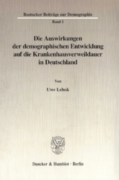 Die Auswirkungen der demographischen Entwicklung auf die Krankenhausverweildauer in Deutschland Die Auswirkungen der demographischen Entwicklung auf die Krankenhausverweildauer in Deutschland