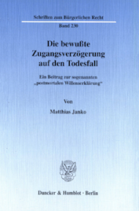 Die bewußte Zugangsverzögerung auf den Todesfall