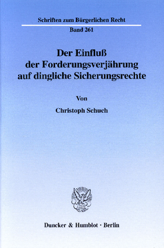 Der Einfluß der Forderungsverjährung auf dingliche Sicherungsrechte Der Einfluß der Forderungsverjährung auf dingliche Sicherungsrechte