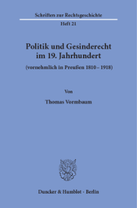 Politik und Gesinderecht im 19. Jahrhundert (vornehmlich in Preußen 1810–1918)