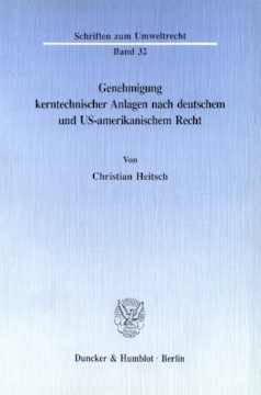 Genehmigung kerntechnischer Anlagen nach deutschem und US-amerikanischem Recht