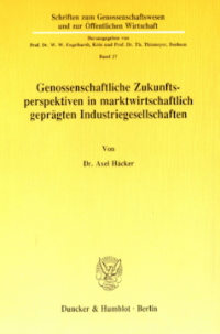 Genossenschaftliche Zukunftsperspektiven in marktwirtschaftlich geprägten Industriegesellschaften
