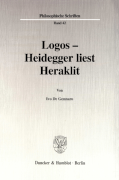 Logos - Heidegger liest Heraklit