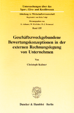 Geschäftszweckgebundene Bewertungskonzeptionen in der externen Rechnungslegung von Unternehmen Geschäftszweckgebundene Bewertungskonzeptionen in der externen Rechnungslegung von Unternehmen