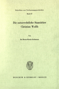 Die naturrechtliche Staatslehre Christian Wolffs