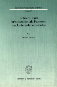 Betriebs- und Arbeitszeiten als Faktoren des Unternehmenserfolgs