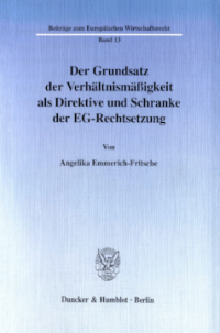 Der Grundsatz der Verhältnismäßigkeit als Direktive und Schranke der EG-Rechtsetzung