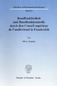 Rundfunkfreiheit und Rundfunkkontrolle durch den Conseil supérieur de l'audiovisuel in Frankreich