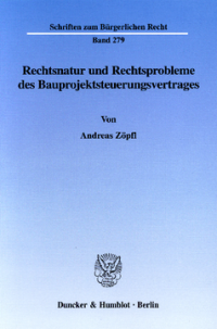 Rechtsnatur und Rechtsprobleme des Bauprojektsteuerungsvertrages