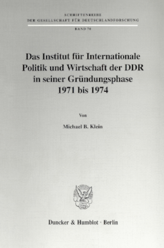 Das Institut für Internationale Politik und Wirtschaft der DDR in seiner Gründungsphase 1971 bis 1974