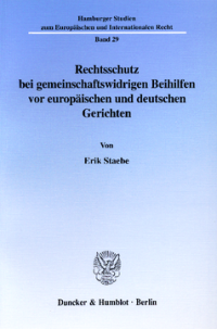 Rechtsschutz bei gemeinschaftswidrigen Beihilfen vor europäischen und deutschen Gerichten