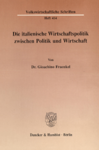 Die italienische Wirtschaftspolitik zwischen Politik und Wirtschaft