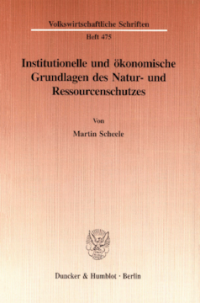 Institutionelle und ökonomische Grundlagen des Natur- und Ressourcenschutzes