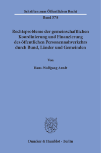 Rechtsprobleme der gemeinschaftlichen Koordinierung und Finanzierung des öffentlichen Personennahverkehrs durch Bund, Länder und Gemeinden
