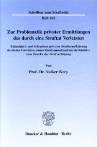 Zur Problematik privater Ermittlungen des durch eine Straftat Verletzten
