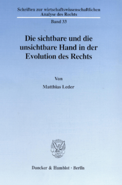 Die sichtbare und die unsichtbare Hand in der Evolution des Rechts Die sichtbare und die unsichtbare Hand in der Evolution des Rechts