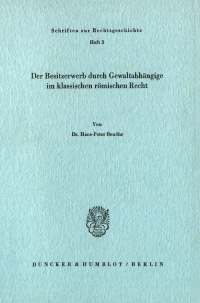 Der Besitzerwerb durch Gewaltabhängige im klassischen römischen Recht