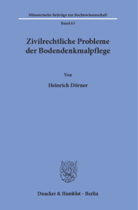 Zivilrechtliche Probleme der Bodendenkmalpflege