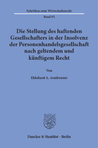 Die Stellung des haftenden Gesellschafters in der Insolvenz der Personenhandelsgesellschaft nach geltendem und künftigem Recht