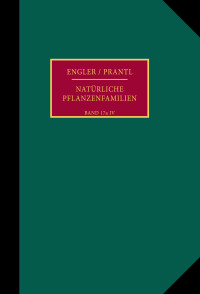 Die natürlichen Pflanzenfamilien nebst ihren Gattungen und wichtigsten Arten, insbesondere den Nutzpflanzen