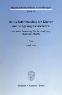 Das Selbstverständnis der Kirchen und Religionsgemeinschaften und seine Bedeutung für die Auslegung staatlichen Rechts