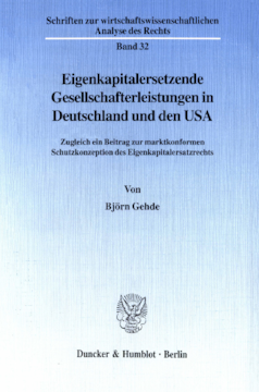Eigenkapitalersetzende Gesellschafterleistungen in Deutschland und den USA Eigenkapitalersetzende Gesellschafterleistungen in Deutschland und den USA