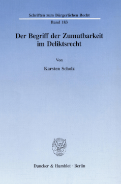 Der Begriff der Zumutbarkeit im Deliktsrecht Der Begriff der Zumutbarkeit im Deliktsrecht