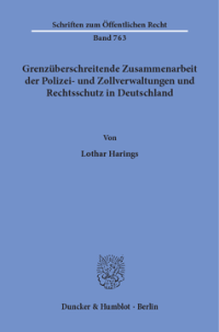 Grenzüberschreitende Zusammenarbeit der Polizei- und Zollverwaltungen und Rechtsschutz in Deutschland