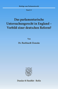 Das parlamentarische Untersuchungsrecht in England - Vorbild einer deutschen Reform?