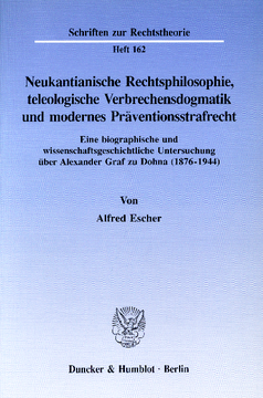 Neukantianische Rechtsphilosophie, teleologische Verbrechensdogmatik und modernes Präventionsstrafrecht
