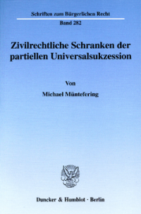 Zivilrechtliche Schranken der partiellen Universalsukzession